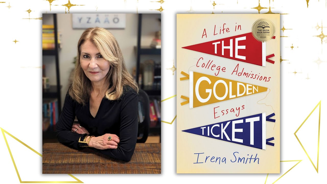 Virtual Author Talk - Irena Smith PhD, The Golden Ticket: A Life in College Admissions Essays